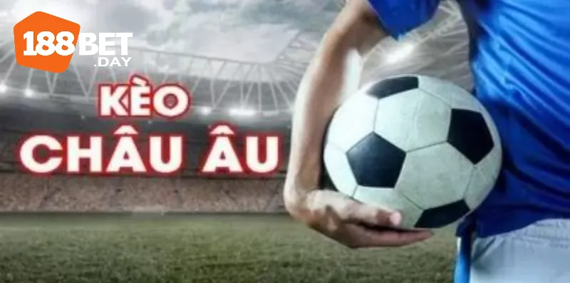 Cách Chơi Kèo Châu Âu – Bí Quyết Thắng Lớn Cho Người Mới Tại 188BET 2 Cách chơi kèo châu Âu siêu dễ hiểu cho tân binh