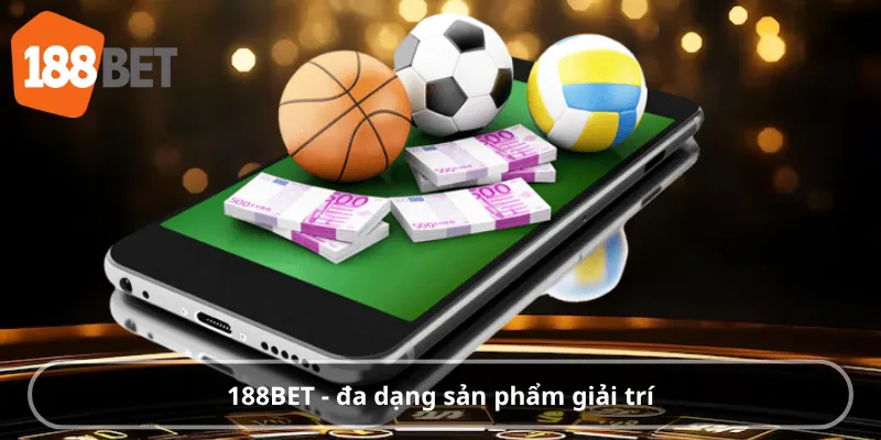 188BET - đa dạng sản phẩm giải trí
